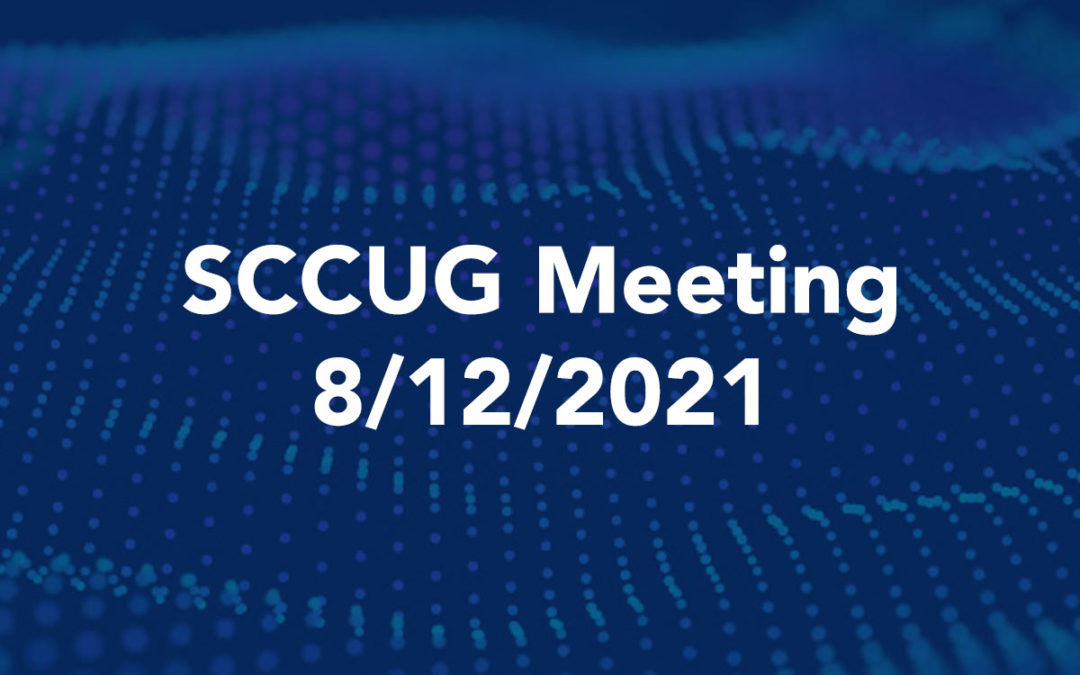 SCCUG Meeting 8/12/21