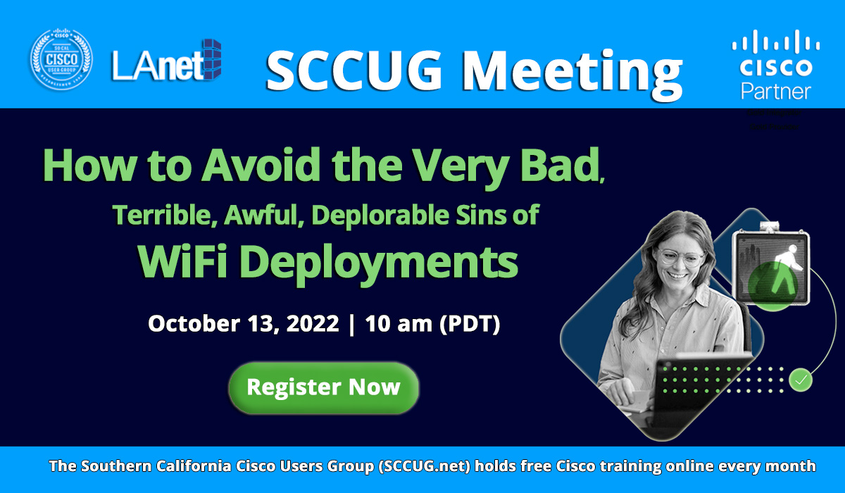 SCCUG-WEBINAR-October-13,-2022-How-to-Avoid-The-Very-Bad,-Terrible,-Awful,-Deplorable-Sins-of-WiFi-Deployments