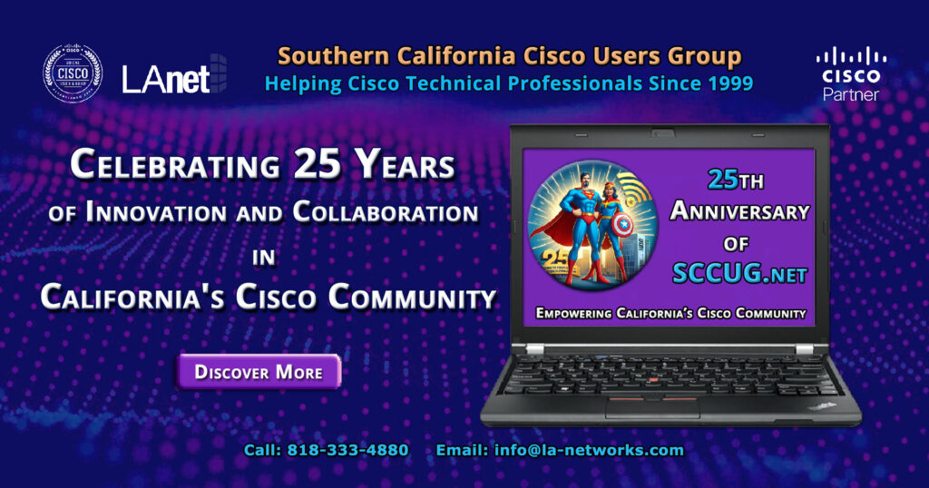 NEW Celebrating 25 Years of SCCUG.net - A Legacy of Innovation, Collaboration, and Empowerment in California Cisco Community